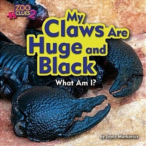 My Claws Are Huge and Black (Emperor Scorpion) (Library Binding)