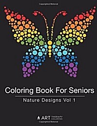 Coloring Book for Seniors: Nature Designs Vol 1 (Paperback)