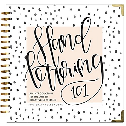 Hand Lettering 101: A Step-By-Step Calligraphy Workbook for Beginners (Gold Spiral-Bound Workbook with Gold Corner Protectors) (Spiral)
