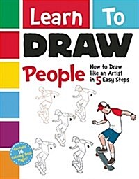 Learn to Draw People : How to Draw like an Artist in 5 Easy Steps (Paperback)