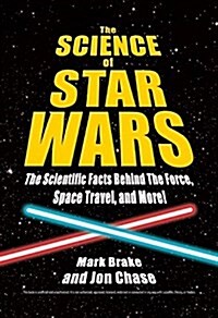 The Science of Star Wars: The Scientific Facts Behind the Force, Space Travel, and More! (Paperback)