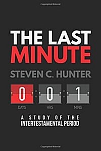 The Last Minutes: A Study of the Intertestamental Period (Paperback)