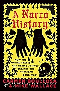 A Narco History: How the United States and Mexico Jointly Created the Mexican Drug War (Paperback)