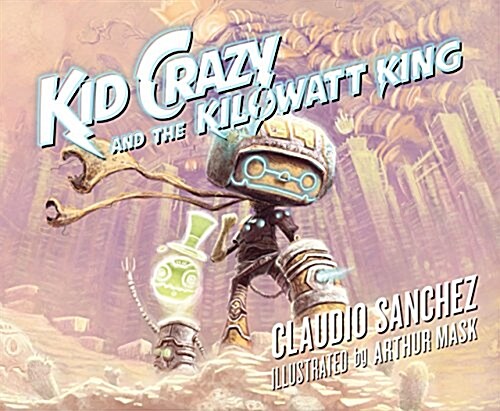 Kid Crazy and the Kilowatt King (Hardcover)