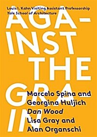 Against the Grain: Louis I. Kahn Visiting Assistant Professorship (Paperback)