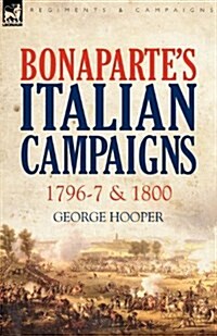 Bonapartes Italian Campaigns: 1796-7 & 1800 (Paperback)