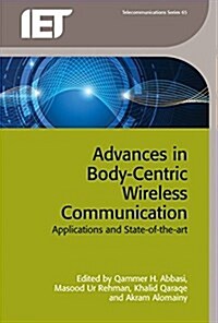 Advances in Body-Centric Wireless Communication : Applications and State-of-the-Art (Hardcover)