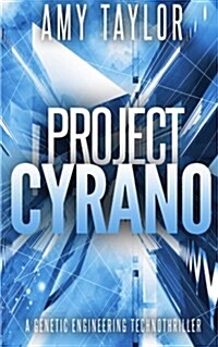 Project Cyrano: A Genetic Engineering Technothriller (Paperback)