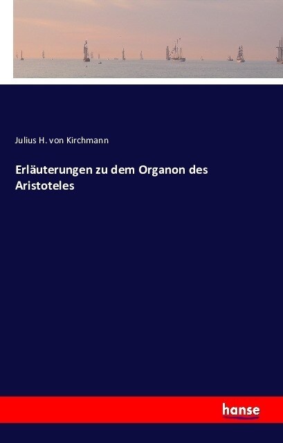 Erl?terungen Zu Dem Organon Des Aristoteles (Paperback)