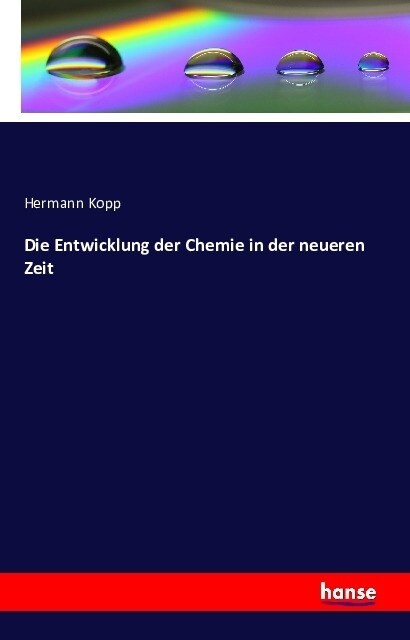 Die Entwicklung Der Chemie in Der Neueren Zeit (Paperback)