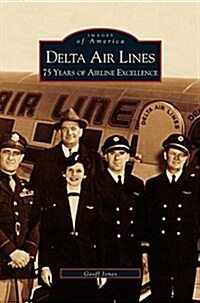 Delta Air Lines: 75 Years of Airline Excellence (Hardcover)