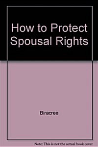 How to Protect Your Spousal Rights (Paperback)