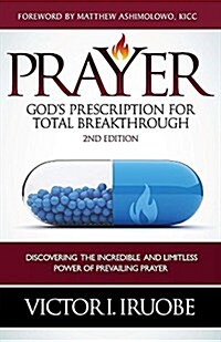 Prayer: Gods Prescription for Total Breakthrough (Paperback)