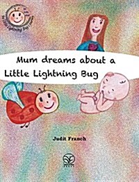 Mum Dreams about a Little Lightning Bug (Hardcover)