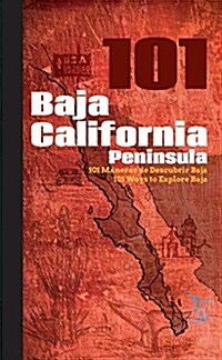 Baja California Peninsula 101: 101 Ways to Explore Baja (Paperback)