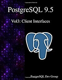 PostgreSQL 9.5 Vol3: Client Interfaces (Paperback)