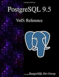 PostgreSQL 9.5 Vol5: Reference (Paperback)