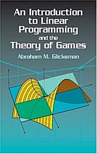 An Introduction to Linear Programming and the Theory of Games (Paperback)