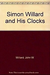 Simon Willard and His Clocks (Paperback, Reissue)