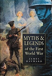 Myths and Legends of the First World War (Hardcover)