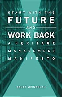 Start With the Future and Work Back (Hardcover)