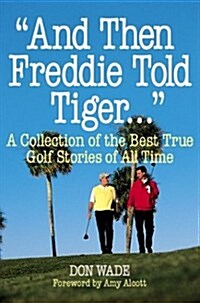 And Then Freddie Told Tiger... (Hardcover)