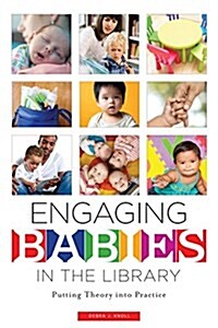 Engaging Babies in the Library: Putting Theory Into Practice (Paperback)