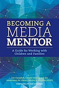 Becoming a Media Mentor: A Guide for Working with Children and Families (Paperback)