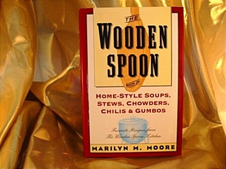 The Wooden Spoon Book of Home-Style Soups, Stews, Chowders, Chilis and Gumbos (Hardcover)