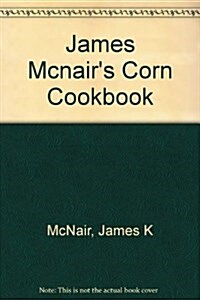 James McNairs Corn Cookbook (Hardcover)