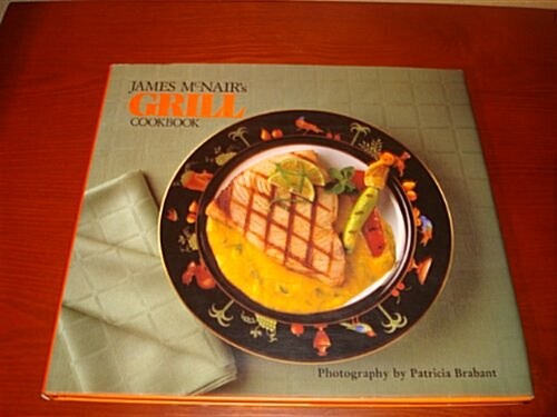 James McNairs Grill Cookbook (Hardcover)