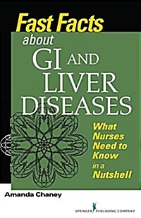 Fast Facts about GI and Liver Diseases for Nurses: What Aprns Need to Know in a Nutshell (Paperback)