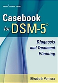Casebook for Dsm-5(tm): Diagnosis and Treatment Planning (Paperback)