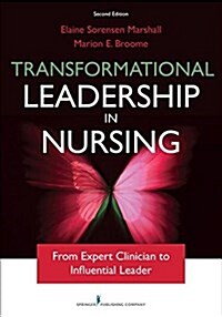 Transformational Leadership in Nursing, Second Edition: From Expert Clinician to Influential Leader (Paperback, 2)