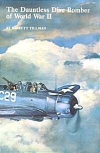 The Dauntless Dive Bomber of World War Two (Hardcover)