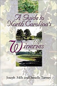 A Guide to North Carolinas Wineries (Paperback)