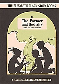 The Farmer and the Fairy : The Elizabeth Clark Story Books (Hardcover)