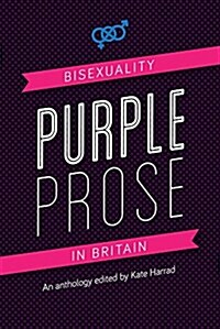 Purple Prose: Bisexuality in Britain (Paperback)