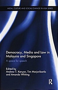 Democracy, Media and Law in Malaysia and Singapore : A Space for Speech (Paperback)