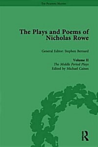 The Plays and Poems of Nicholas Rowe, Volume II : The Middle Period Plays (Hardcover)