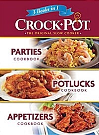 Crock-Pot 3 Books in 1 Parties, Potlucks, and Appetizers (Paperback, Spiral)