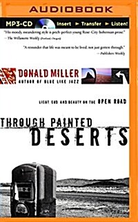 Through Painted Deserts: Light, God, and Beauty on the Open Road (MP3 CD)