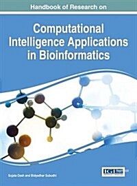 Handbook of Research on Computational Intelligence Applications in Bioinformatics (Hardcover)