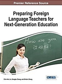 Preparing Foreign Language Teachers for Next-generation Education (Hardcover)