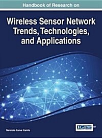 Handbook of Research on Wireless Sensor Network Trends, Technologies, and Applications (Hardcover)