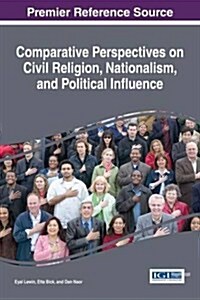 Comparative Perspectives on Civil Religion, Nationalism, and Political Influence (Hardcover)