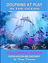 Dolphins at Play in the Ocean: Coloring Book for Relaxation and Enjoyment (Paperback)