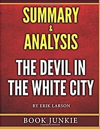 The Devil in the White City - Summary & Analysis: Murder, Magic, and Madness at the Fair That Changed America (Paperback)