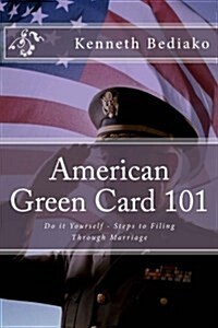 American Green Card 101: Do It Yourself - Steps to Filing Through Marriage (Paperback)