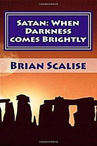 Satan: When Darkness comes Brightly (Paperback)
